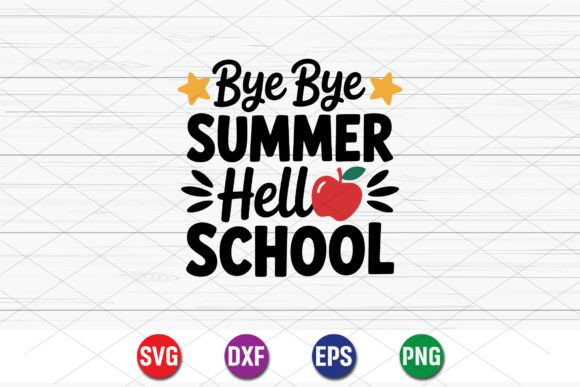 Bye Bye Summer Hello School SVG: A Creative Guide to Back-to-School Design